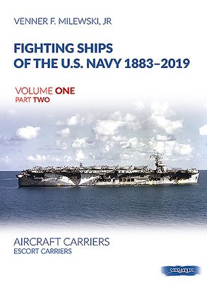 Fighting Ships of the U.S. Navy 1883-2019, Volume One Part Two: Aircraft Carriers. Escort Carriers (Milewski Venner F.)(Pevná vazba)