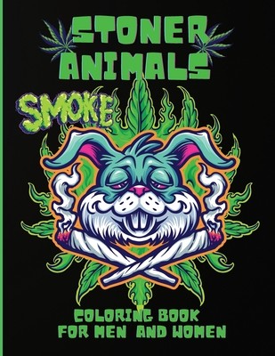 Stoner Animals Coloring Book: Adorable Stoner Animals Coloring Book, Hilarious Weed Smoking Animals with Funny Pot Quotes, Stress Relief, Gift for M (Rome May)(Paperback)