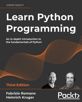 Learn Python Programming - Third Edition: An in-depth introduction to the fundamentals of Python (Romano Fabrizio)(Paperback)