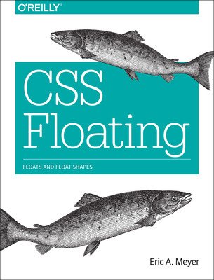 CSS Floating: Floats and Float Shapes (Meyer Eric A.)(Paperback)