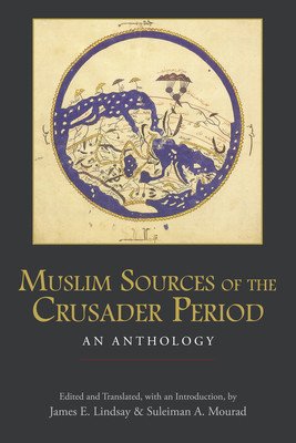 Muslim Sources of the Crusader Period - An Anthology(Paperback / softback)