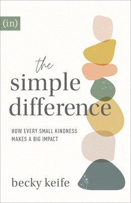 The Simple Difference: How Every Small Kindness Makes a Big Impact (Keife Becky)(Paperback)
