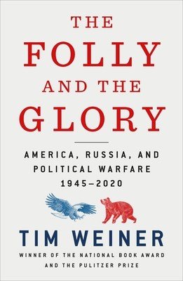 The Folly and the Glory: America, Russia, and Political Warfare 1945-2020 (Weiner Tim)(Paperback)