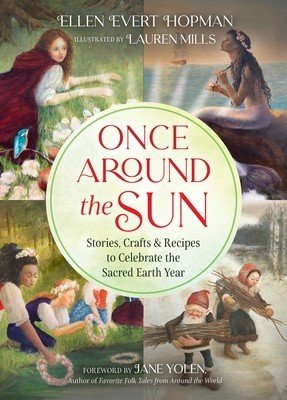Once Around the Sun: Stories, Crafts, and Recipes to Celebrate the Sacred Earth Year (Hopman Ellen Evert)(Paperback)