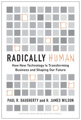 Radically Human: How New Technology Is Transforming Business and Shaping Our Future (Daugherty Paul)(Pevná vazba)