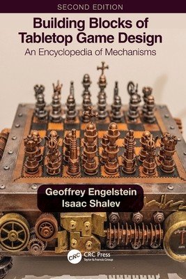 Building Blocks of Tabletop Game Design: An Encyclopedia of Mechanisms (Engelstein Geoffrey)(Paperback)