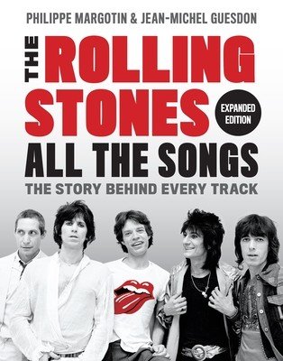 The Rolling Stones All the Songs Expanded Edition: The Story Behind Every Track (Margotin Philippe)(Pevná vazba)