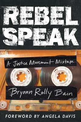 Rebel Speak: A Justice Movement Mixtapevolume 2 (Bain Bryonn Rolly)(Pevná vazba)