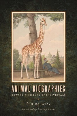 Animal Biographies: Toward a History of Individuals (Baratay ric)(Paperback)