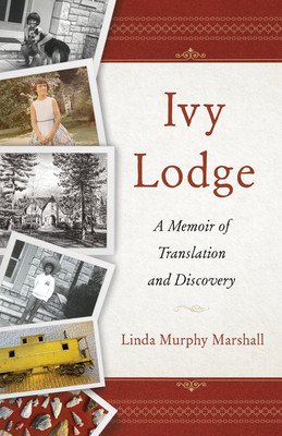 Ivy Lodge: A Memoir of Translation and Discovery (Murphy Marshall Linda)(Paperback)