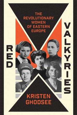 Red Valkyries: Feminist Lessons from Five Revolutionary Women (Ghodsee Kristen)(Pevná vazba)