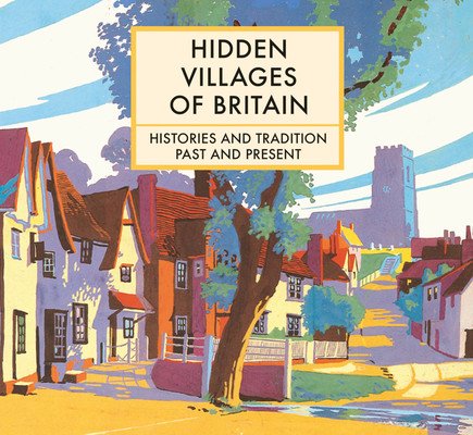 Hidden Villages of Britain: Histories and Tradition Past and Present (Gogerty Clare)(Pevná vazba)