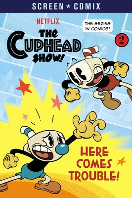 Here Comes Trouble! (the Cuphead Show!) (Random House)(Paperback)