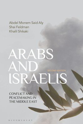 Arabs and Israelis: Conflict and Peacemaking in the Middle East (Aly Abdel Monem Said)(Paperback)