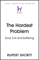 The Hardest Problem: God, Evil and Suffering (Shortt Rupert)(Pevná vazba)