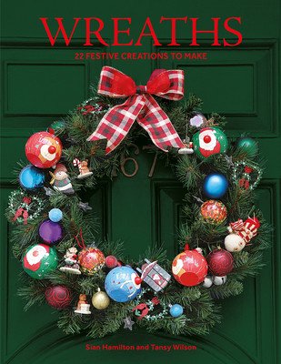 Wreaths: 22 Festive Creations to Make (Hamilton Sian)(Paperback)