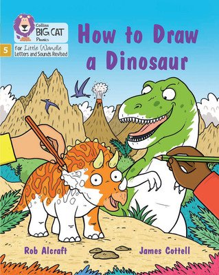 How to Draw a Dinosaur - Phase 5 Set 4 Stretch and Challenge (Alcraft Rob)(Paperback / softback)