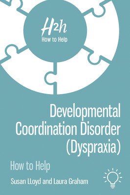 Developmental Coordination Disorder (Dyspraxia) (Graham Laura)(Paperback)