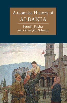 A Concise History of Albania (Fischer Bernd J.)(Paperback)