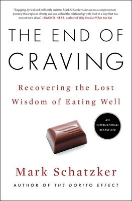 The End of Craving: Recovering the Lost Wisdom of Eating Well (Schatzker Mark)(Paperback)