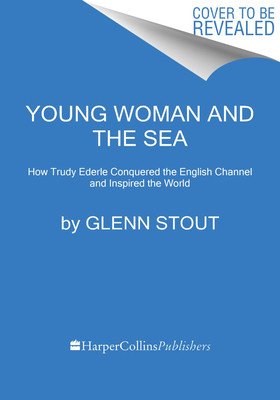 Young Woman and the Sea: How Trudy Ederle Conquered the English Channel and Inspired the World (Stout Glenn)(Paperback)
