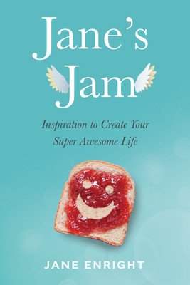 Jane's Jam: Inspiration to Create Your Super Awesome Life (Enright Jane)(Paperback)