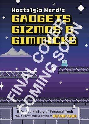 Nostalgia Nerd's Gadgets, Gizmos & Gimmicks: A Potted History of Personal Tech (Leigh Peter)(Pevná vazba)