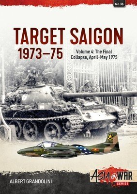 Target Saigon 1973-75: Volume 4 - The Final Collapse, April-May 1975 (Grandolini Albert)(Paperback)