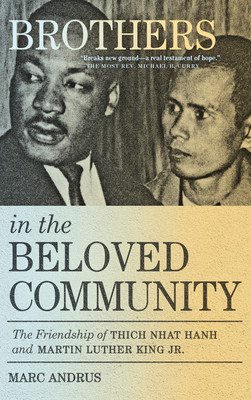 Brothers in the Beloved Community: The Friendship of Thich Nhat Hanh and Martin Luther King Jr. (Andrus Marc)(Paperback)