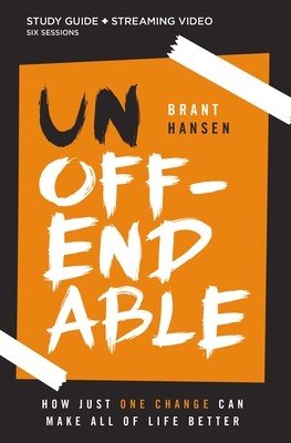 Unoffendable Bible Study Guide Plus Streaming Video: How Just One Change Can Make All of Life Better (Hansen Brant)(Paperback)