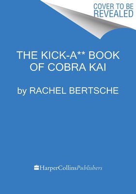 The Kick-A** Book of Cobra Kai: An Official Behind-The-Scenes Companion (Bertsche Rachel)(Pevná vazba)