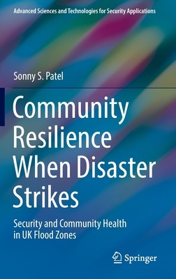 Community Resilience When Disaster Strikes: Security and Community Health in UK Flood Zones (Patel Sonny S.)(Pevná vazba)
