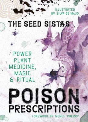 Poison Prescriptions: Power Plant Medicine, Magic & Ritual (The Seed Sistas)(Pevná vazba)
