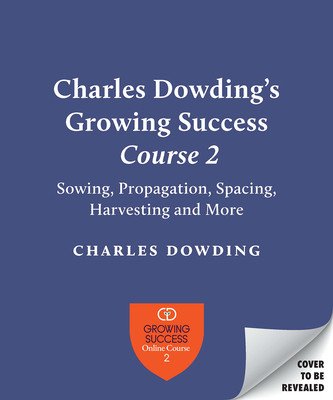 Charles Dowding's Skills for Growing: Sowing, Spacing, Planting, Picking, Watering and More (Dowding Charles)(Pevná vazba)