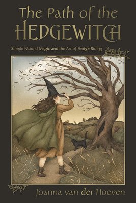 The Path of the Hedge Witch: Simple Natural Magic and the Art of Hedge Riding (Van Der Hoeven Joanna)(Paperback)