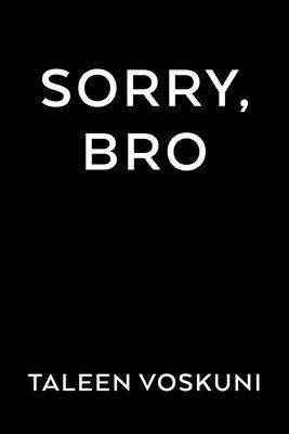Sorry, Bro (Voskuni Taleen)(Paperback)