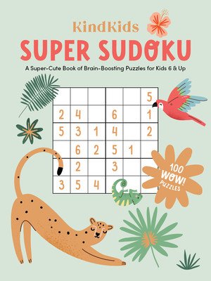 Kindkids Super Sudoku: A Super-Cute Book of Brain-Boosting Puzzles for Kids 6 & Up (Better Day Books)(Paperback)