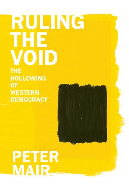 Ruling the Void: The Hollowing of Western Democracy (Mair Peter)(Paperback)