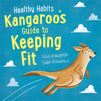 Healthy Habits: Kangaroo's Guide to Keeping Fit (Edwards Lisa)(Pevná vazba)