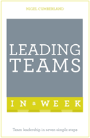 Leading Teams In A Week - Team Leadership In Seven Simple Steps (Cumberland Nigel)(Paperback / softback)