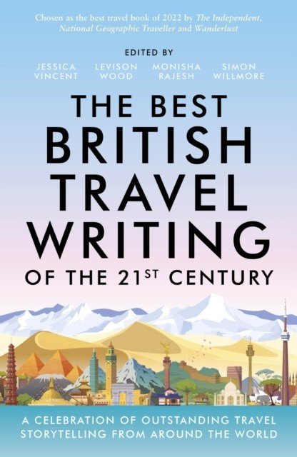Best British Travel Writing of the 21st Century - A Celebration of Outstanding Travel Storytelling from Around the World(Paperback / softback)