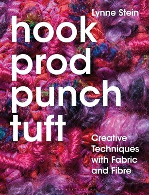 Hook, Prod, Punch, Tuft: Creative Techniques with Fabric and Fibre (Stein Lynne)(Paperback)