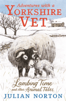 Adventures with a Yorkshire Vet: Lambing Time and Other Animal Tales (Norton Julian)(Pevná vazba)