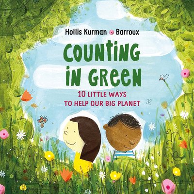 Counting in Green: Ten Little Ways to Help Our Big Planet (Kurman Hollis)(Pevná vazba)