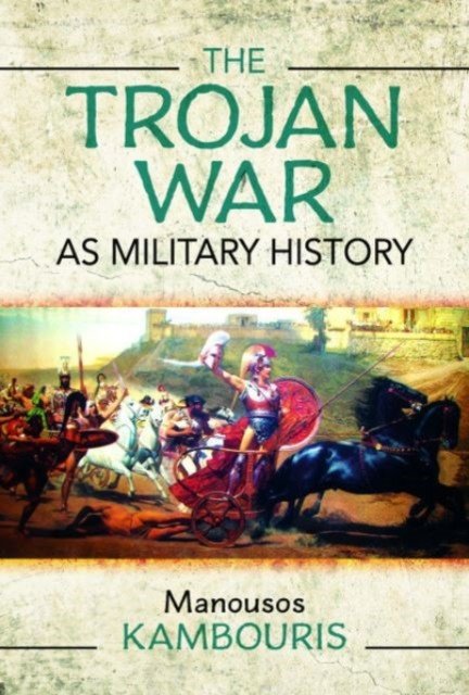 The Trojan War as Military History (Kambouris Manousos E.)(Pevná vazba)