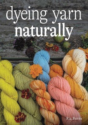 Dyeing Yarn Naturally (Burns Ria)(Paperback)