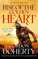 Strategos: Rise of the Golden Heart - A Byzantine adventure of battle and redemption (Doherty Gordon)(Paperback / softback)