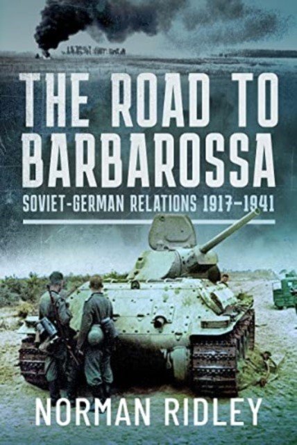 The Road to Barbarossa: Soviet-German Relations, 1917-1941 (Ridley Norman)(Pevná vazba)