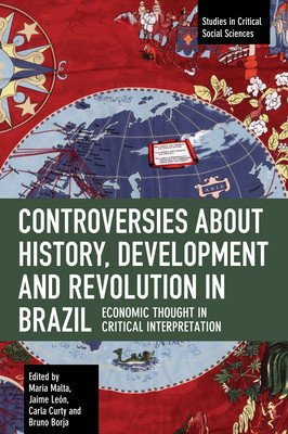 Controversies about History, Development and Revolution in Brazil: Economic Thought in Critical Interpretation (Malta Maria)(Paperback)