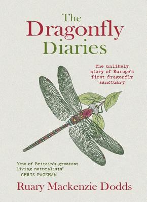Dragonfly Diaries - The Unlikely Story of Europe's First Dragonfly Sanctuary (Dodds Ruary Mackenzie)(Paperback / softback)